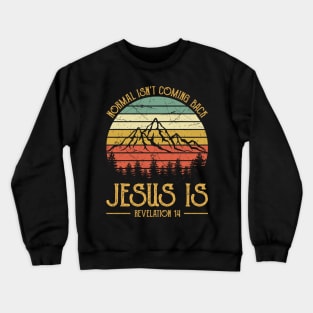 Vintage Christian Normal Isn't Coming Back Jesus Is Crewneck Sweatshirt